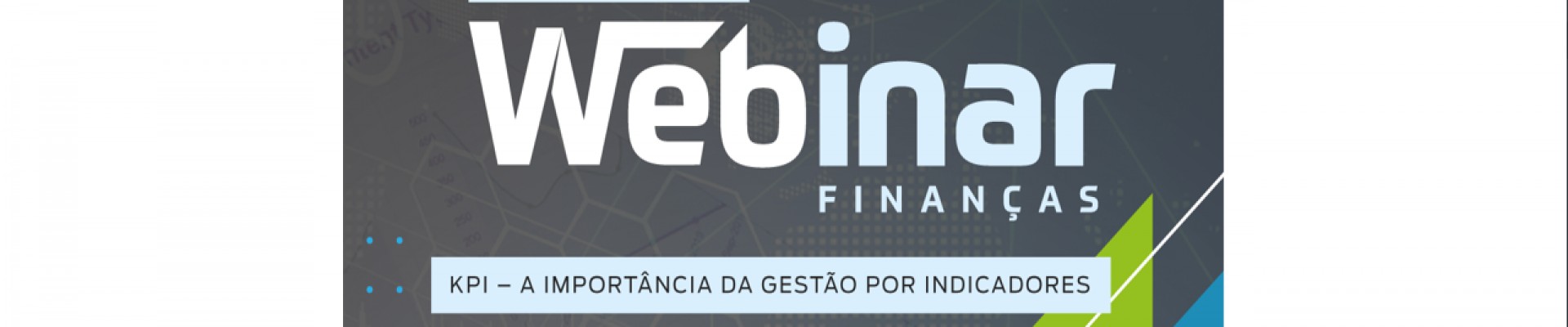 Webinar Finanças: KPI - A Importância da Gestão por Indicadores