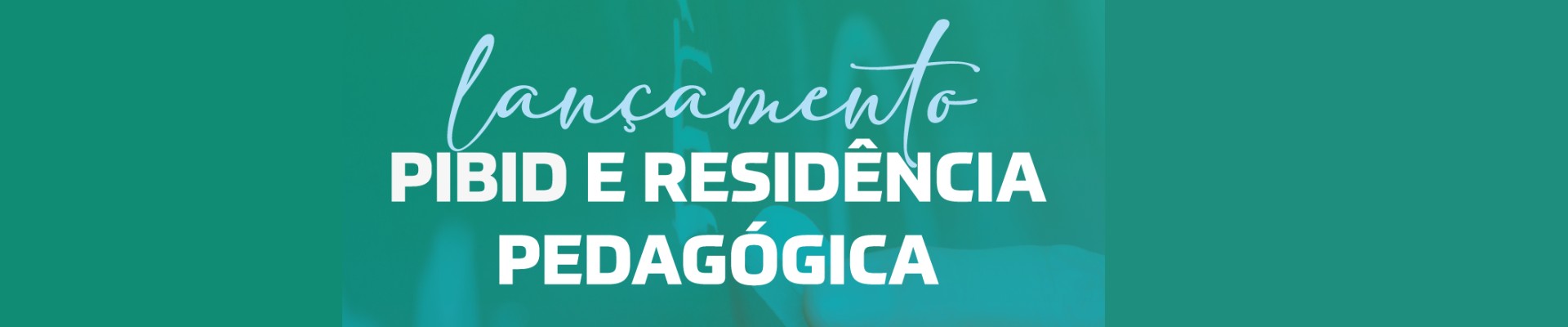 Lançamento PIBID e residência pedagógica