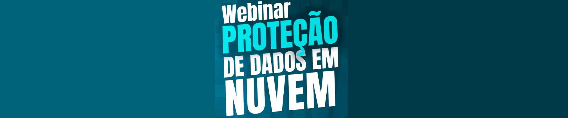 Webinar: proteção de dados em nuvem