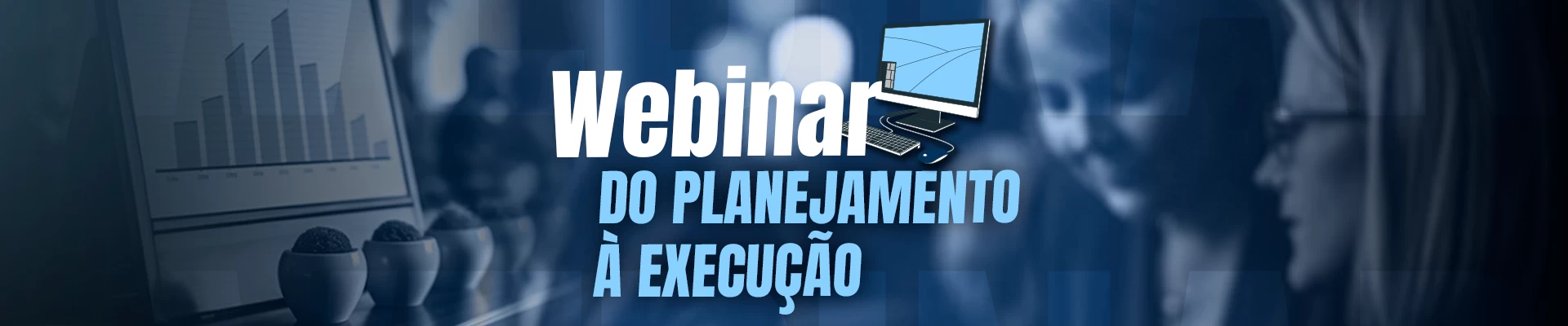 webinar do Planejamento à execução