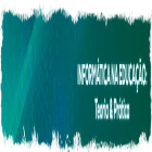 INFORMÁTICA NA EDUCAÇÃO: TEORIA E PRÁTICA